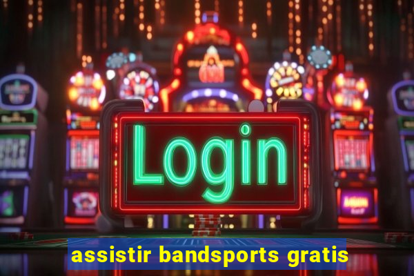 assistir bandsports gratis